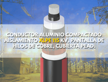 Conductor Aluminio Compactado 115 kV XLPE – Viakon